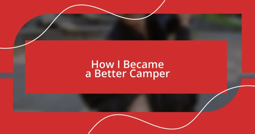 How I Became a Better Camper