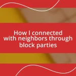 How I connected with neighbors through block parties