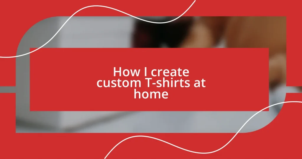 How I create custom T-shirts at home