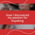 How I discovered my passion for kayaking