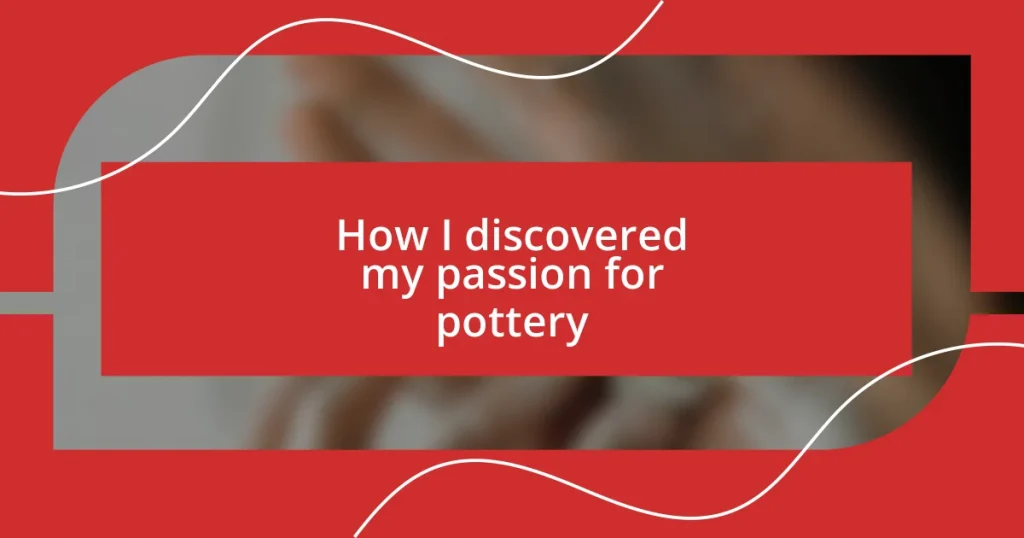 How I discovered my passion for pottery