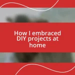 How I embraced DIY projects at home