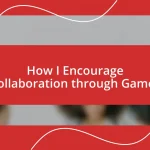 How I Encourage Collaboration through Games