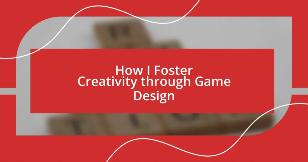 How I Foster Creativity through Game Design