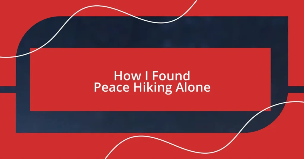 How I Found Peace Hiking Alone