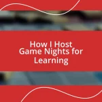 How I Host Game Nights for Learning