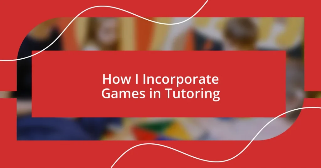 How I Incorporate Games in Tutoring