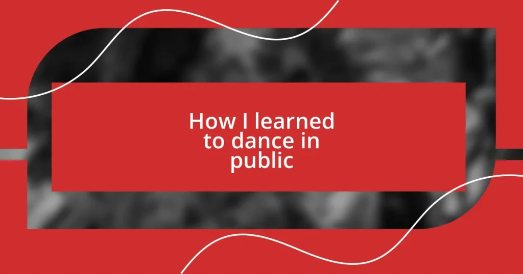 How I learned to dance in public