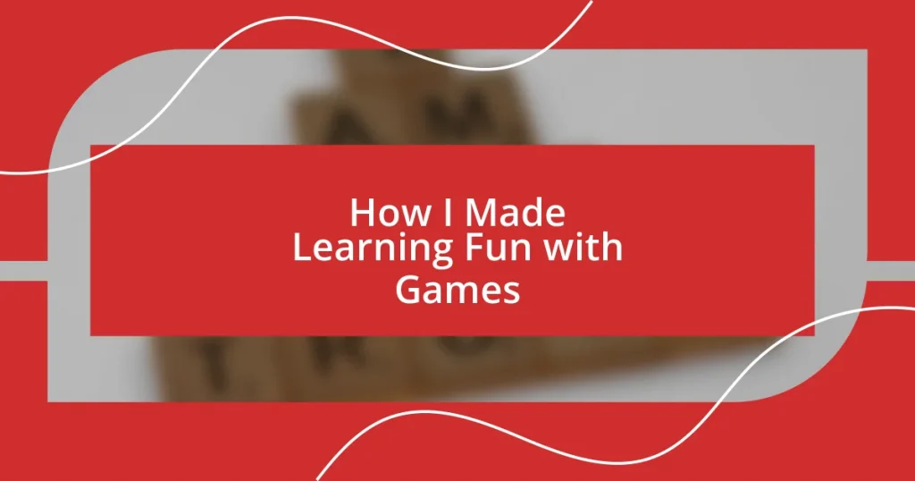 How I Made Learning Fun with Games