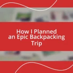 How I Planned an Epic Backpacking Trip