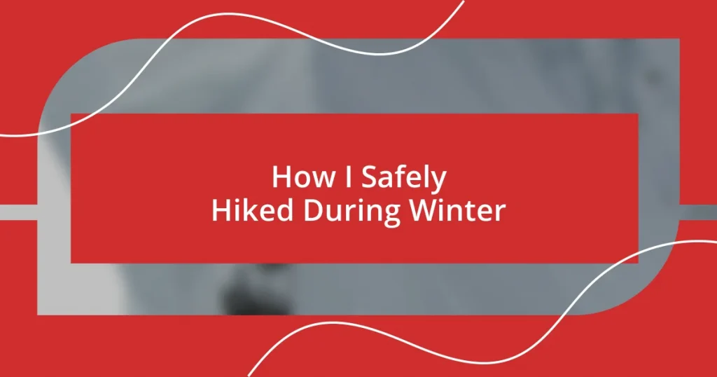 How I Safely Hiked During Winter