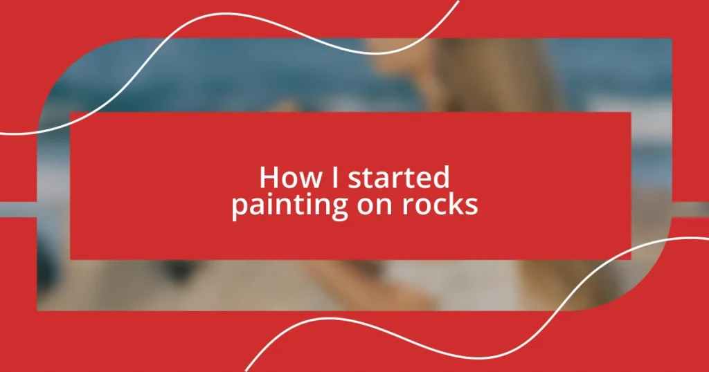 How I started painting on rocks