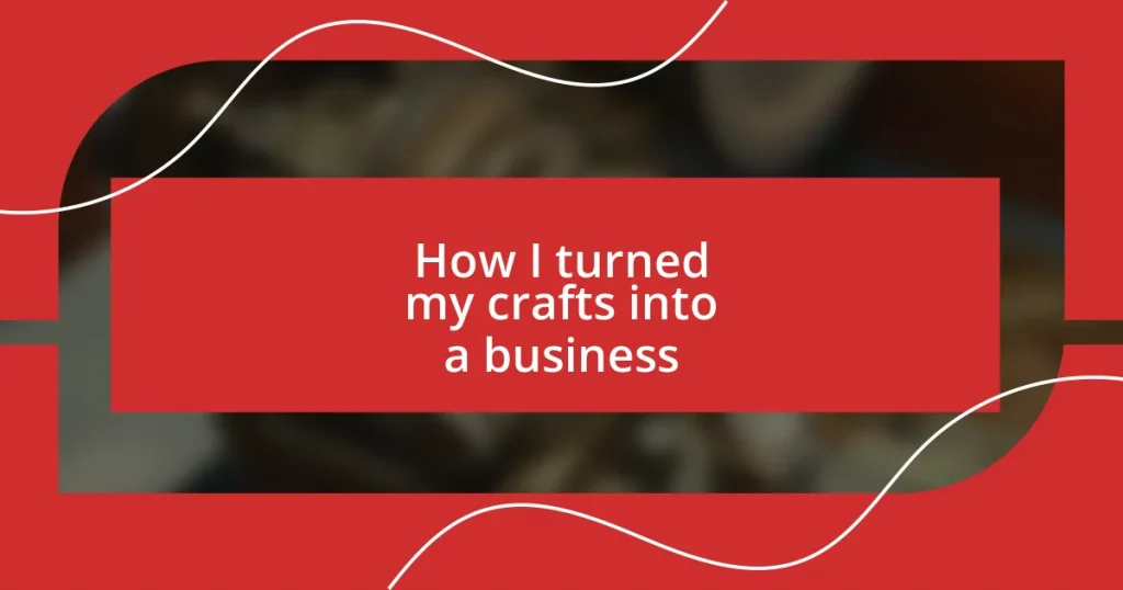 How I turned my crafts into a business