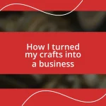 How I turned my crafts into a business