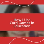 How I Use Card Games in Education