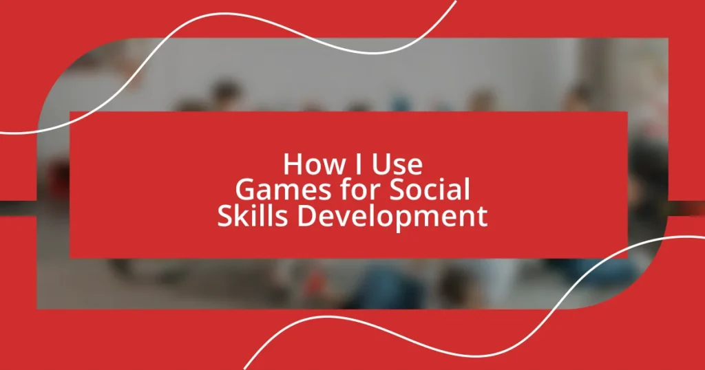 How I Use Games for Social Skills Development