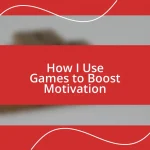 How I Use Games to Boost Motivation