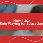 How I Use Role-Playing for Education