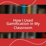 How I Used Gamification in My Classroom