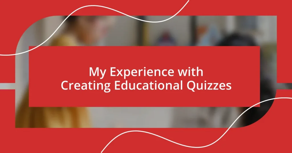 My Experience with Creating Educational Quizzes