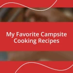 My Favorite Campsite Cooking Recipes