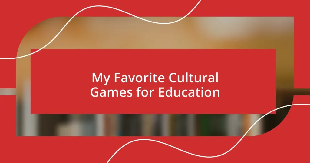 My Favorite Cultural Games for Education