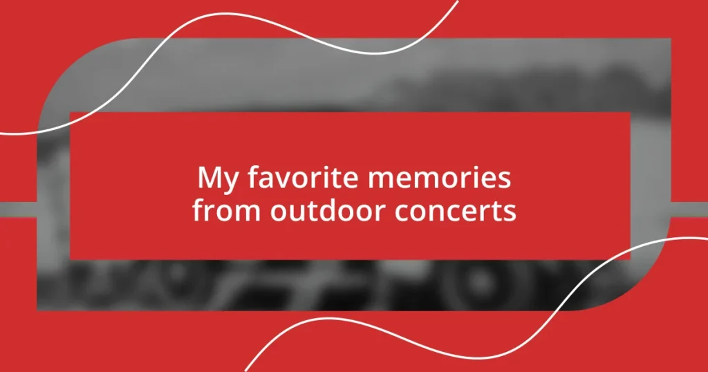 My favorite memories from outdoor concerts