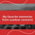 My favorite memories from outdoor concerts