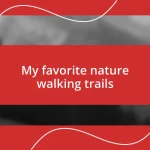 My favorite nature walking trails