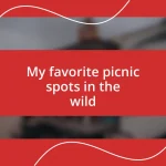 My favorite picnic spots in the wild