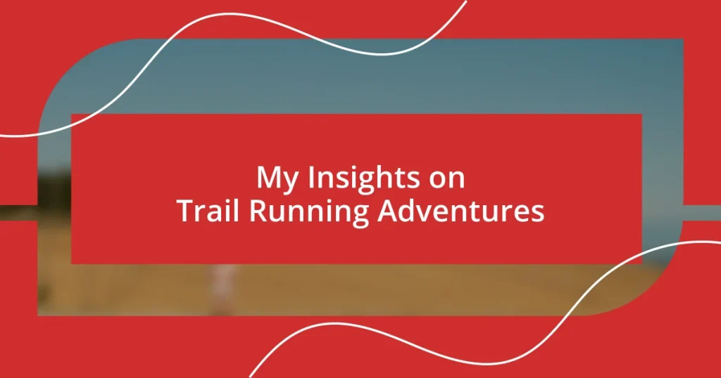 My Insights on Trail Running Adventures