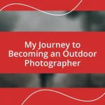 My Journey to Becoming an Outdoor Photographer