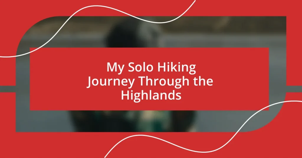 My Solo Hiking Journey Through the Highlands