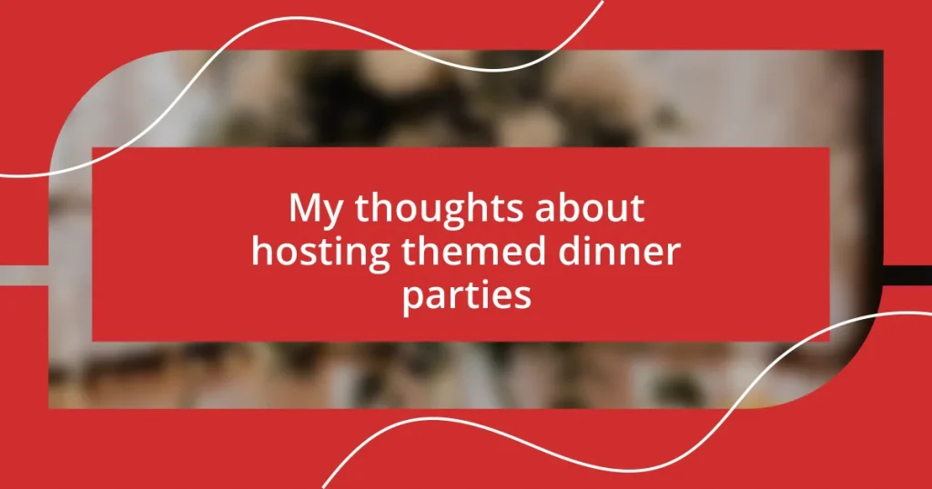 My thoughts about hosting themed dinner parties