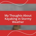 My Thoughts About Kayaking in Stormy Weather