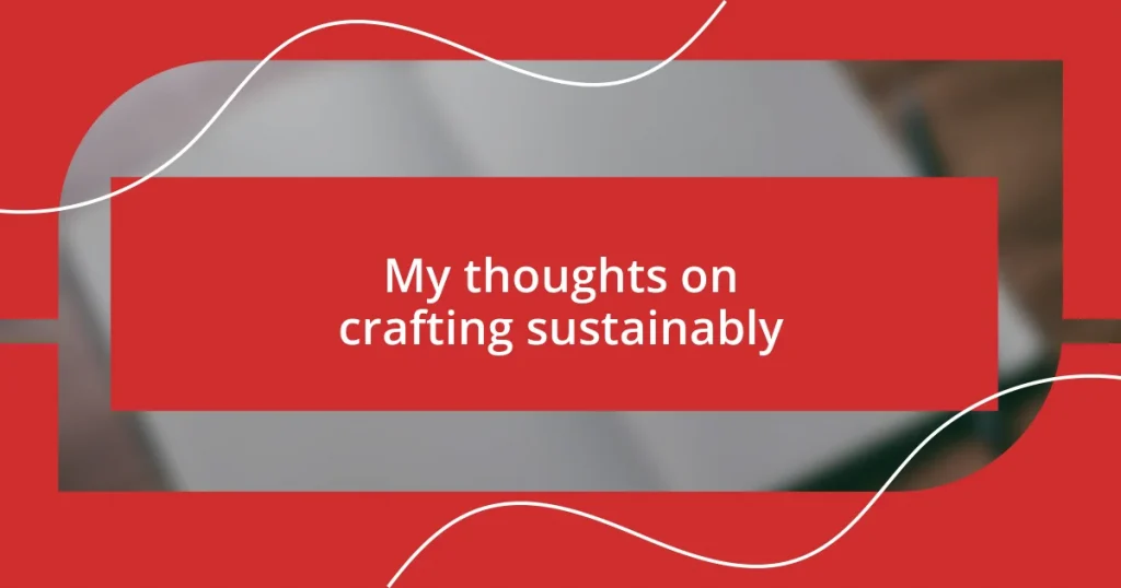 My thoughts on crafting sustainably