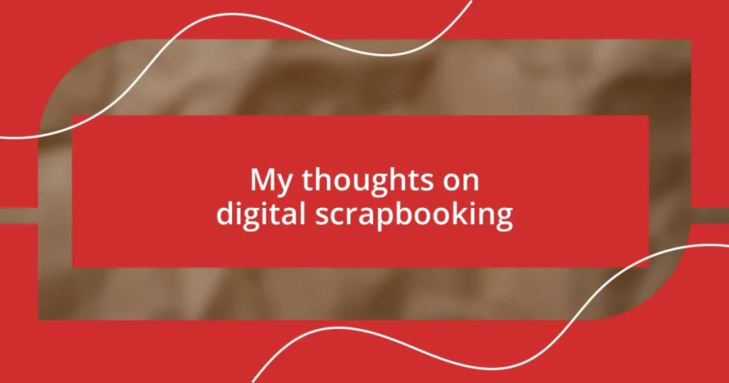 My thoughts on digital scrapbooking