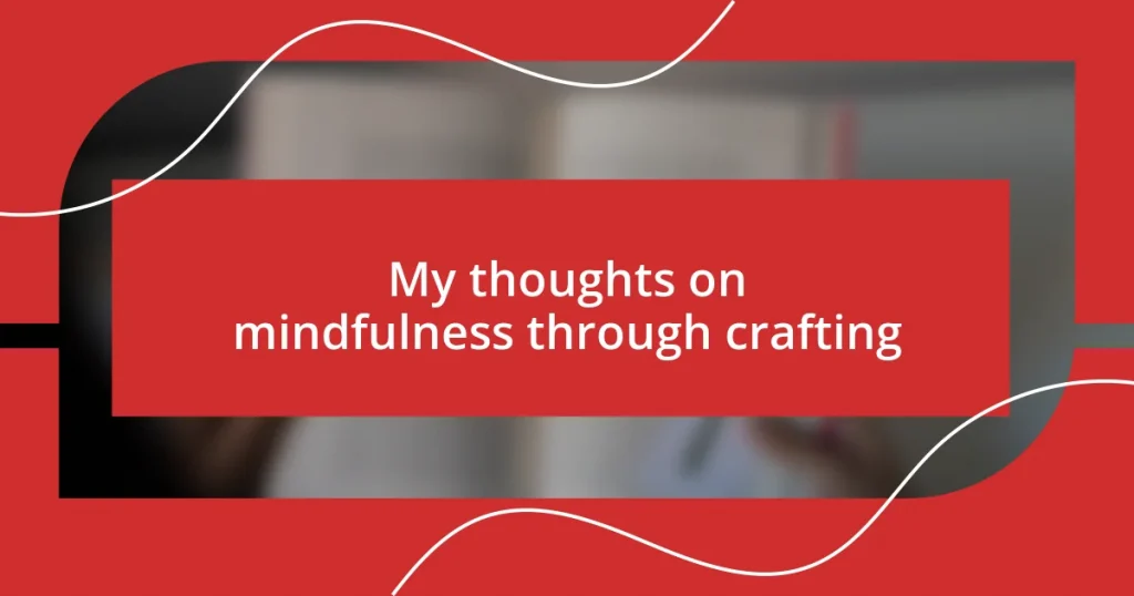 My thoughts on mindfulness through crafting