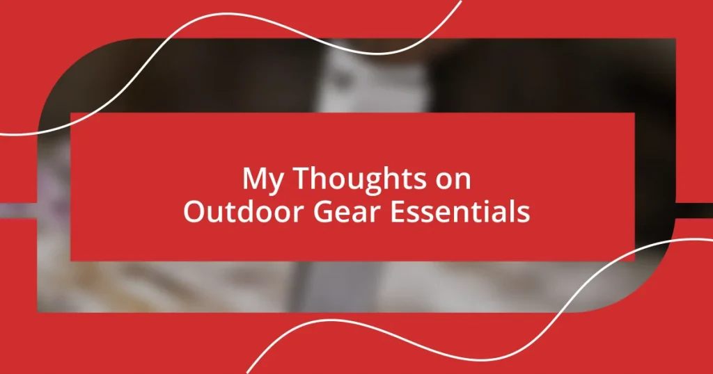 My Thoughts on Outdoor Gear Essentials