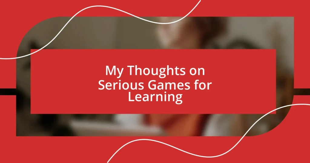 My Thoughts on Serious Games for Learning