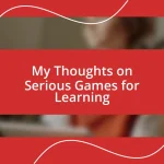 My Thoughts on Serious Games for Learning