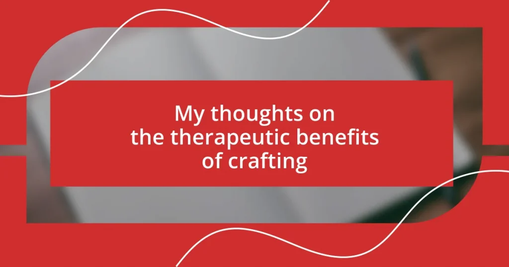 My thoughts on the therapeutic benefits of crafting