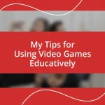 My Tips for Using Video Games Educatively