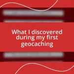 What I discovered during my first geocaching