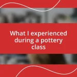 What I experienced during a pottery class