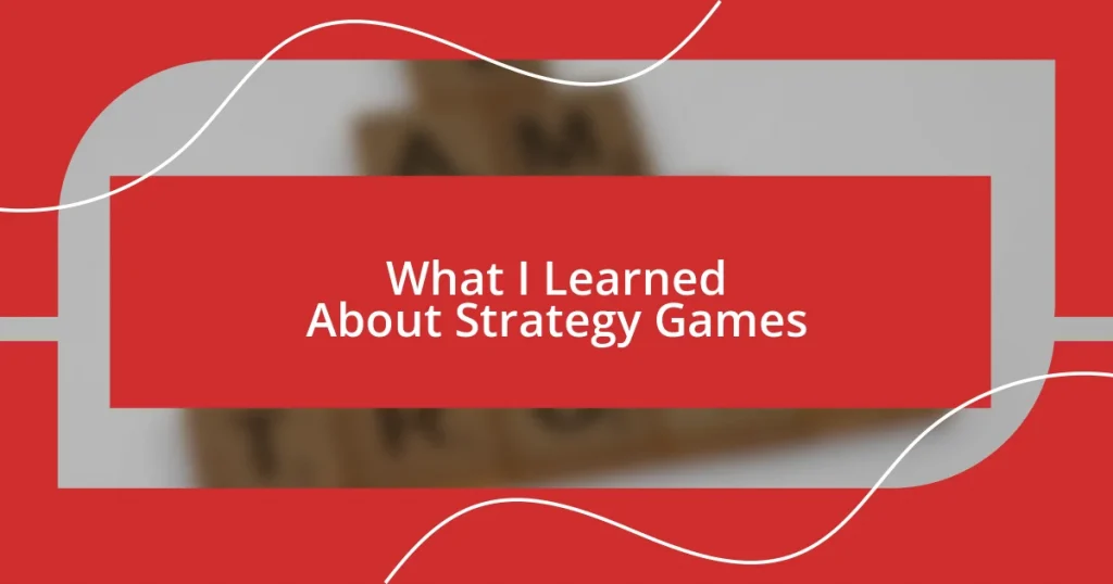 What I Learned About Strategy Games