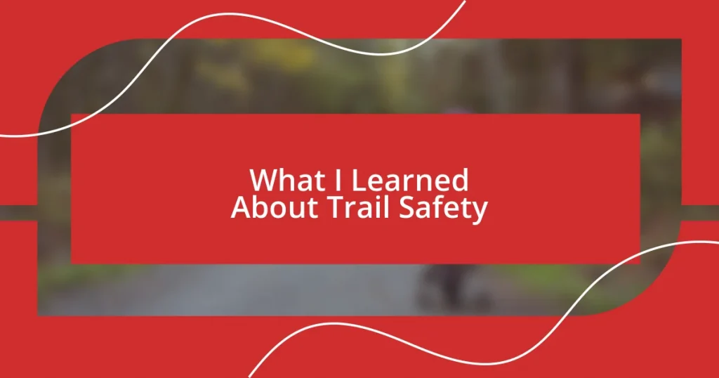 What I Learned About Trail Safety