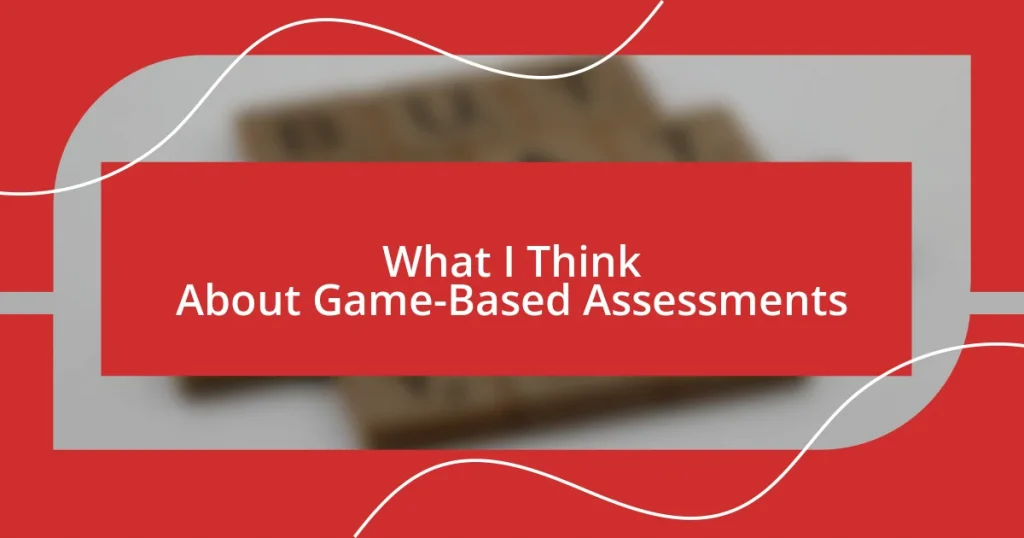 What I Think About Game-Based Assessments