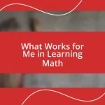 What Works for Me in Learning Math