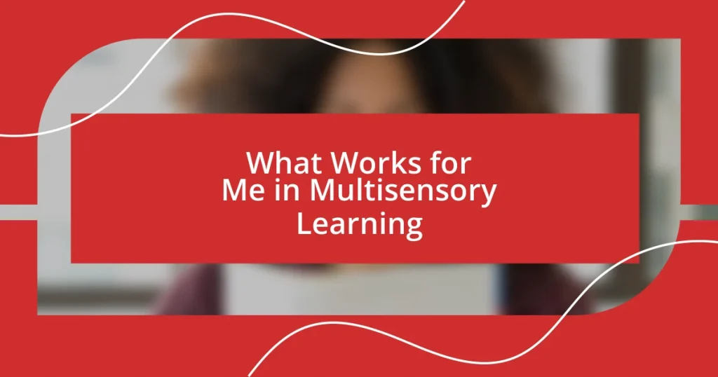 What Works for Me in Multisensory Learning